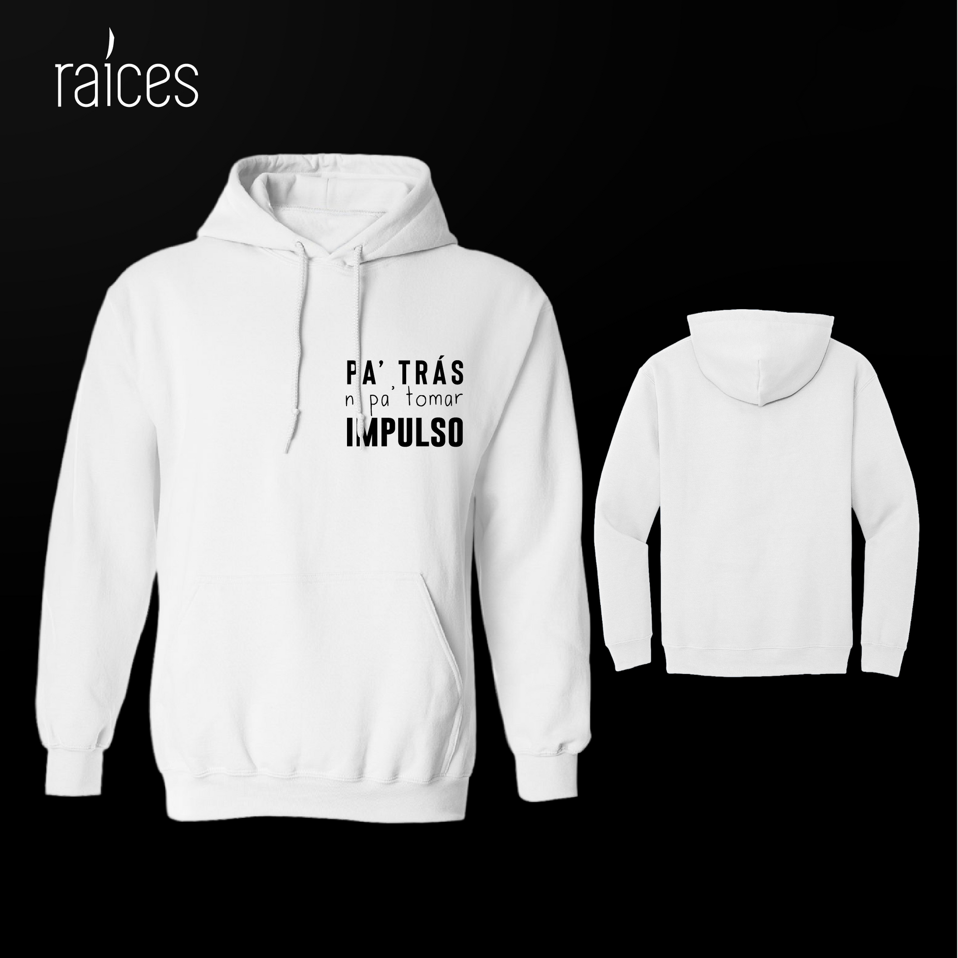 Hoodie “Pa atras ni pa tomar impulso”