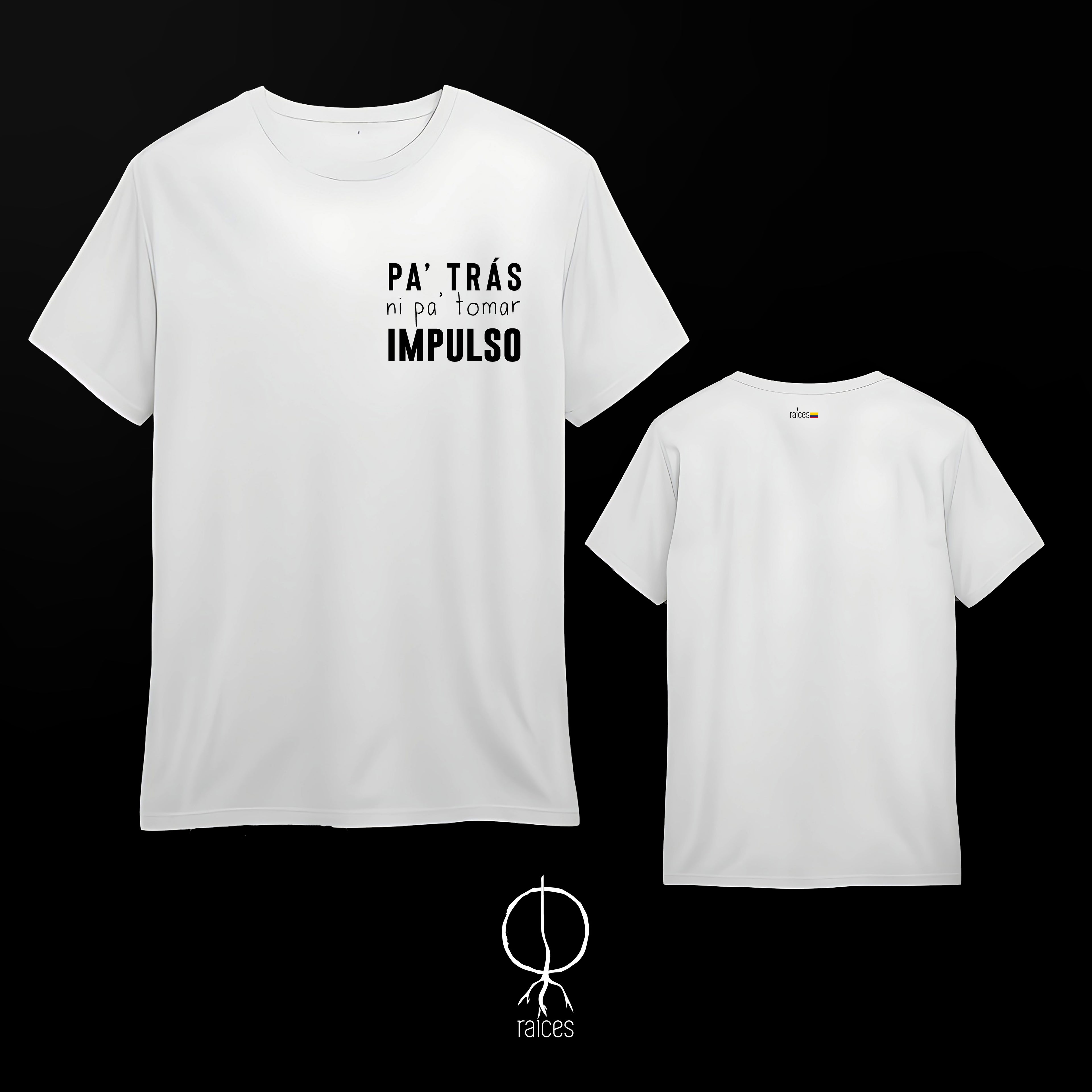 Camiseta  “Pa atrás ni pa tomar impulso”