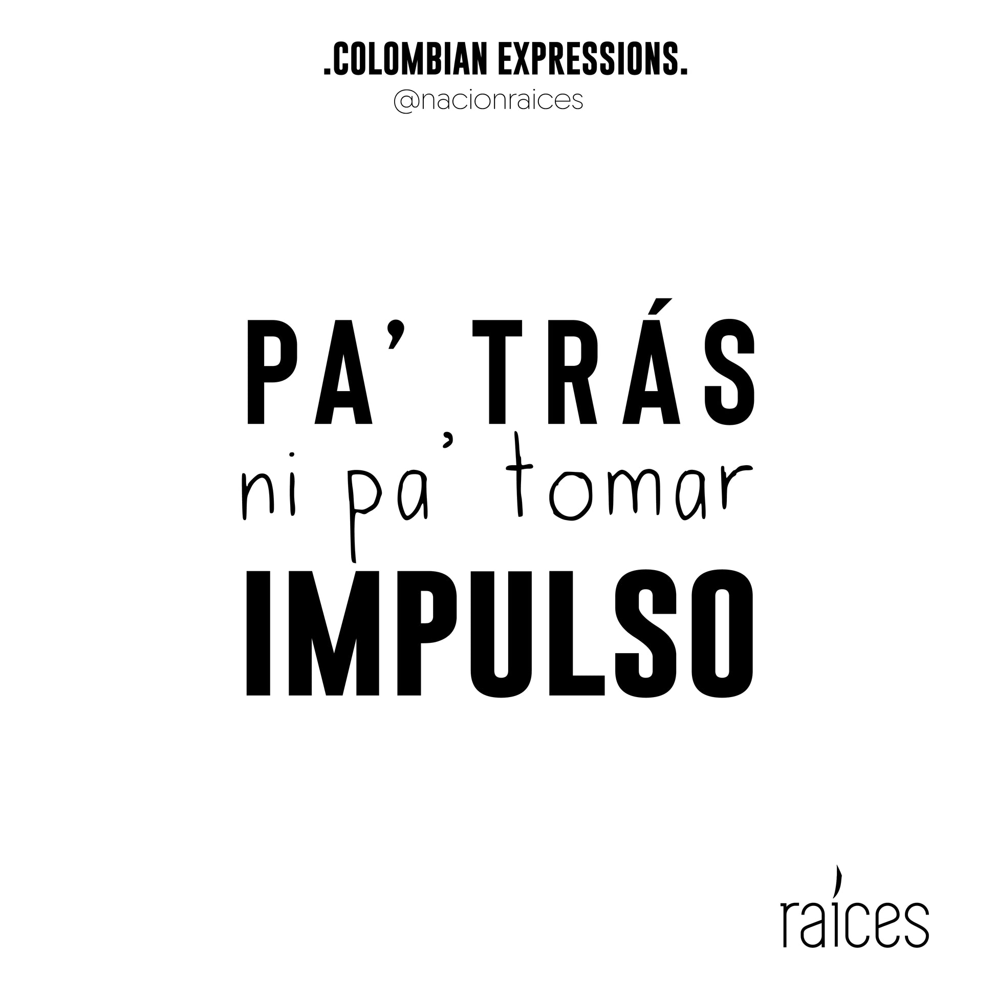 Camiseta  “Pa atrás ni pa tomar impulso”