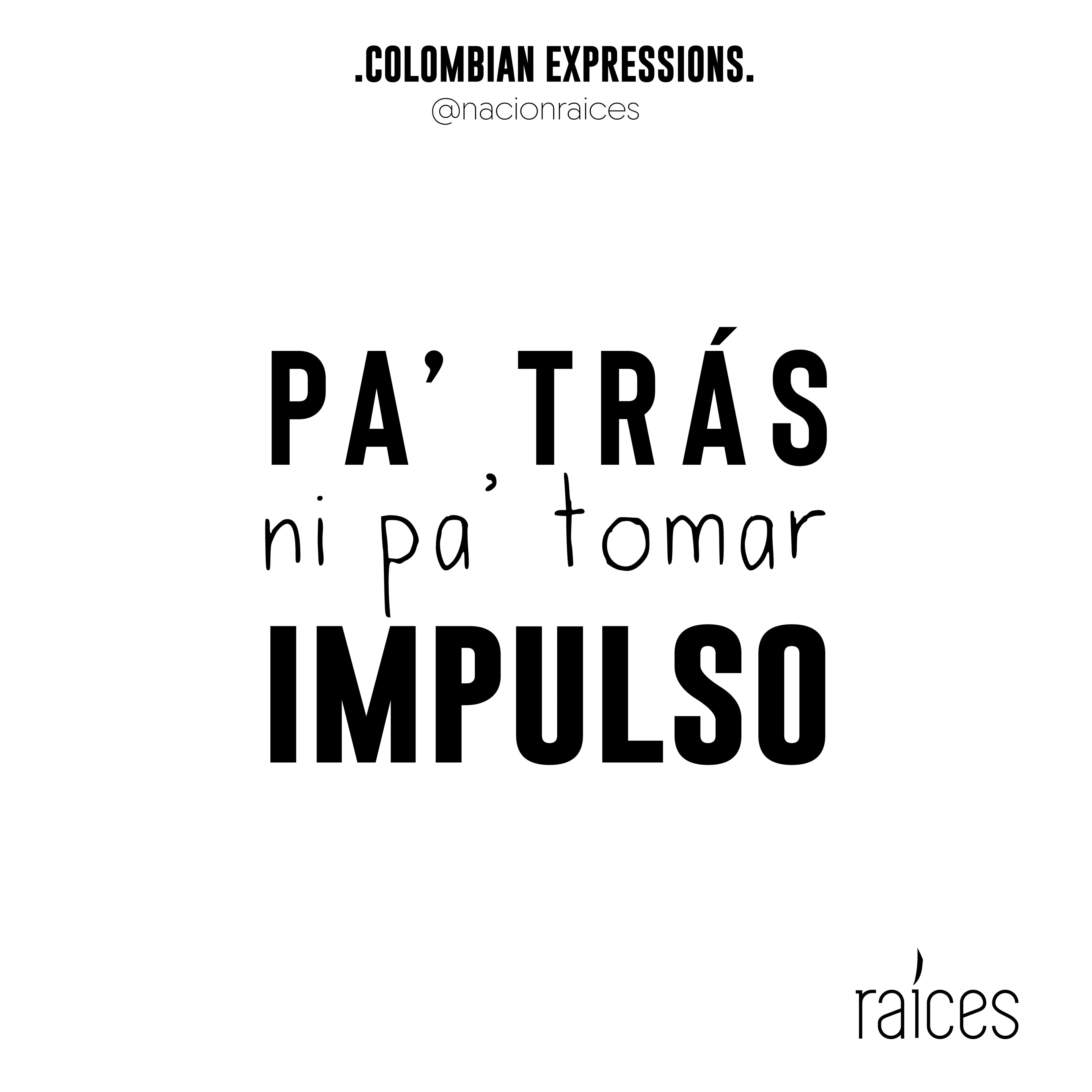 Camiseta  “Pa atrás ni pa tomar impulso”
