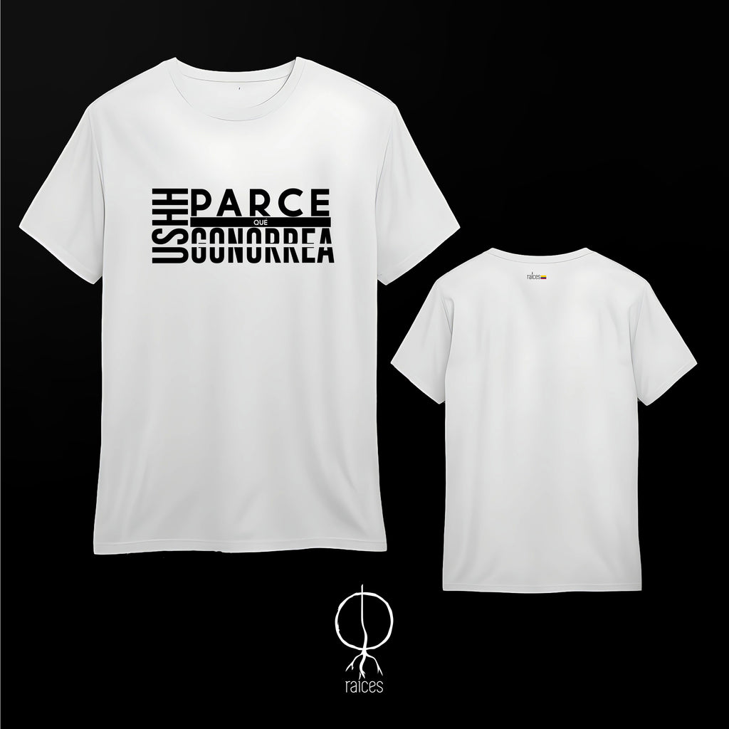 Camiseta  "Parce que gonorrea"