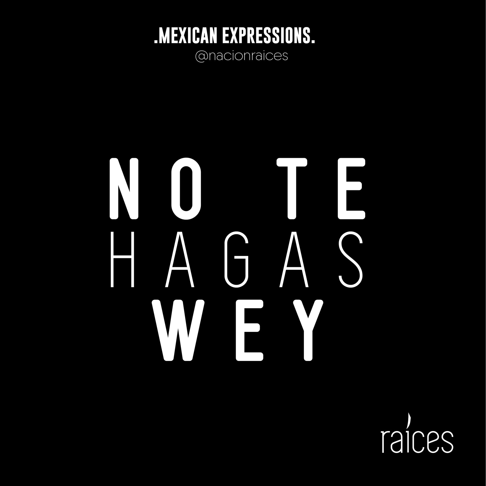 Camiseta  "No te hagas wey”