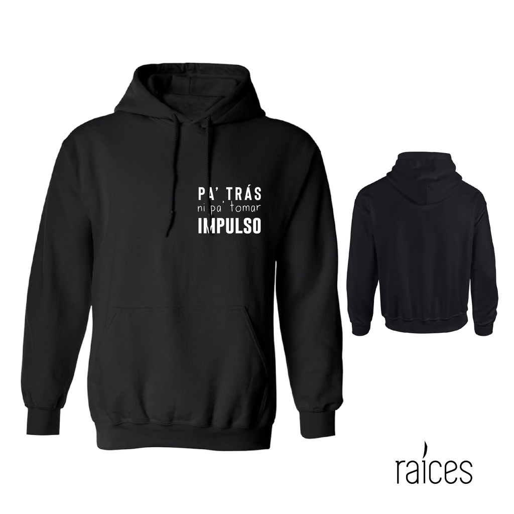 Hoodie “Pa atras ni pa tomar impulso”