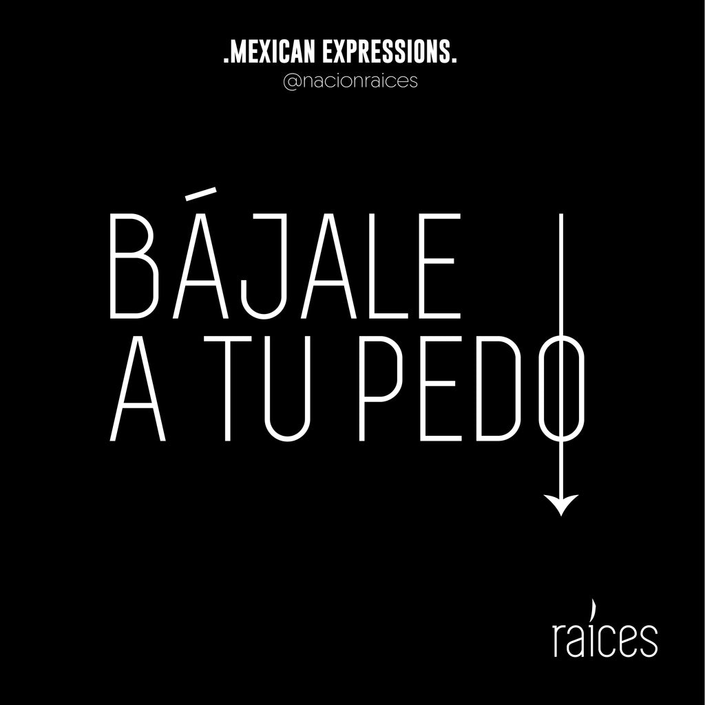 Camiseta  “Bájale a tu pedo”