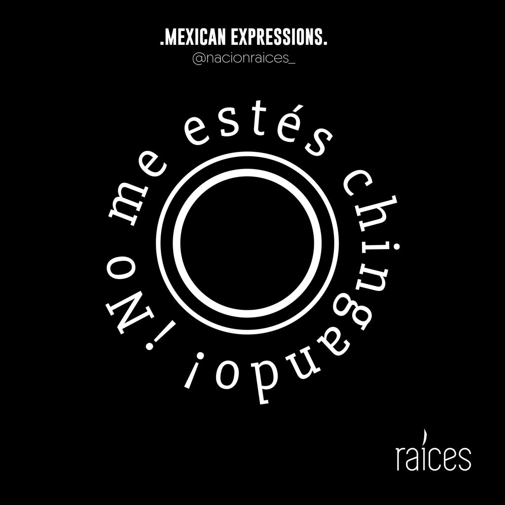 Camiseta  "No me estés chingando”