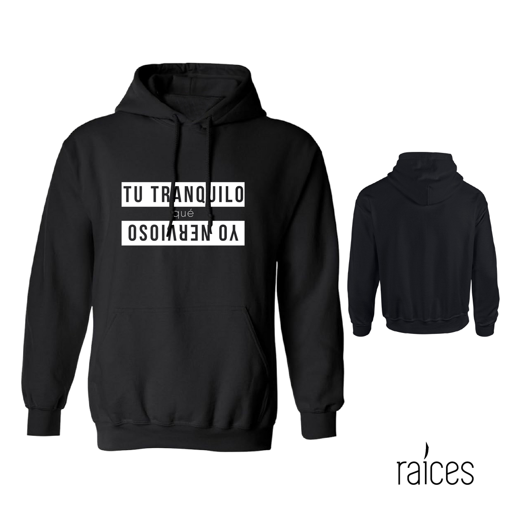 Hoodie "Tú tranquilo que yo nervioso"